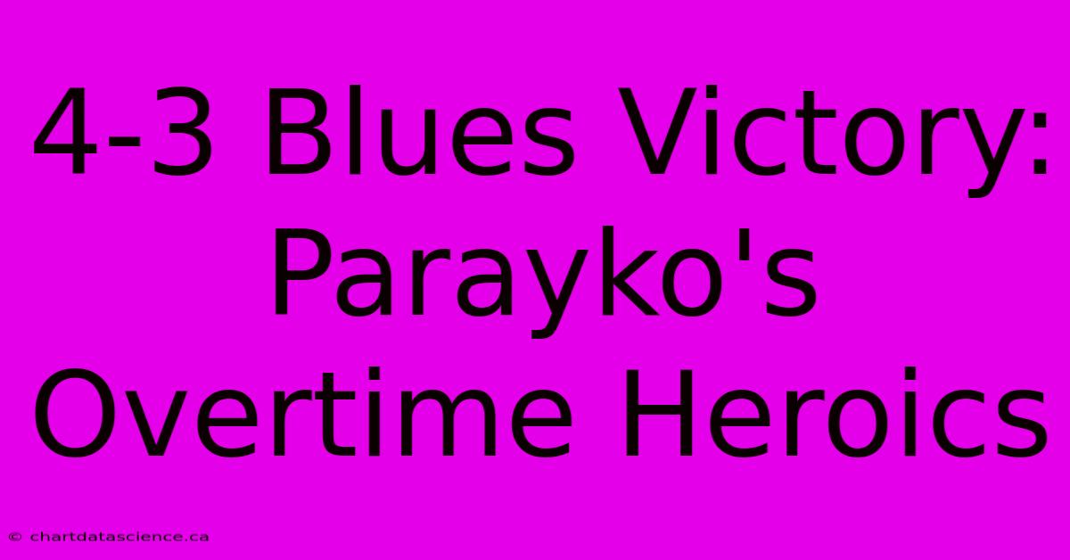 4-3 Blues Victory: Parayko's Overtime Heroics