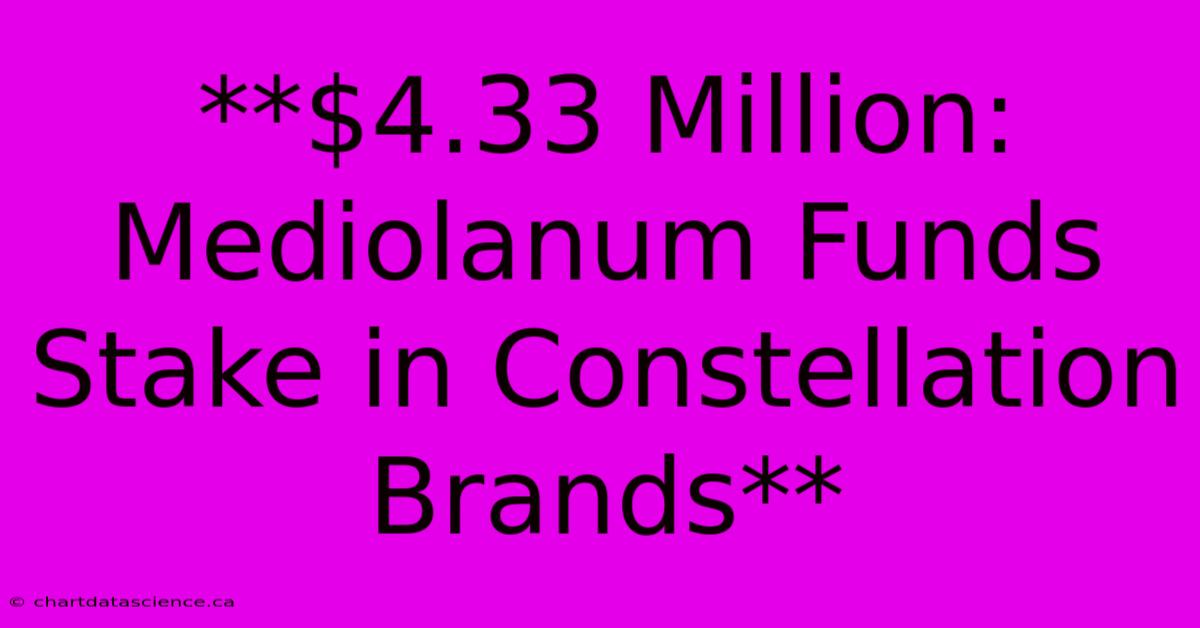 **$4.33 Million: Mediolanum Funds Stake In Constellation Brands**