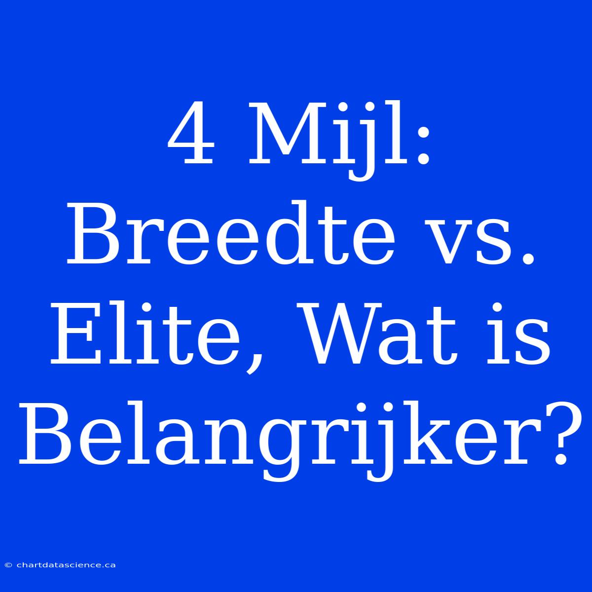 4 Mijl: Breedte Vs. Elite, Wat Is Belangrijker?