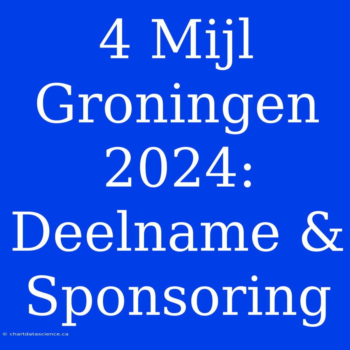 4 Mijl Groningen 2024: Deelname & Sponsoring