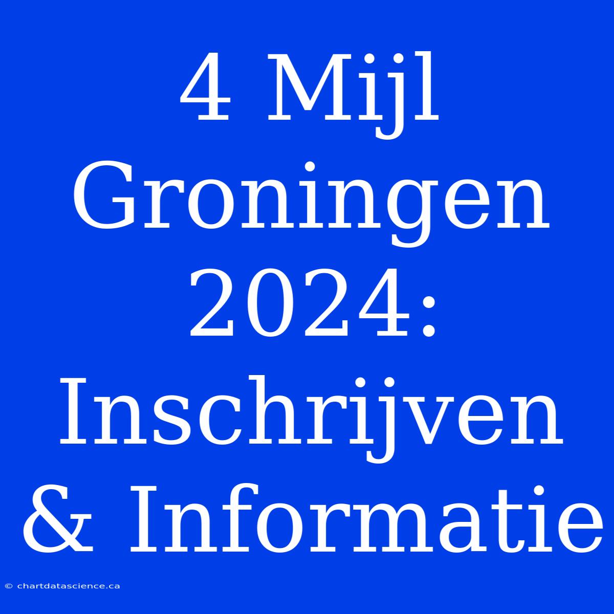 4 Mijl Groningen 2024: Inschrijven & Informatie