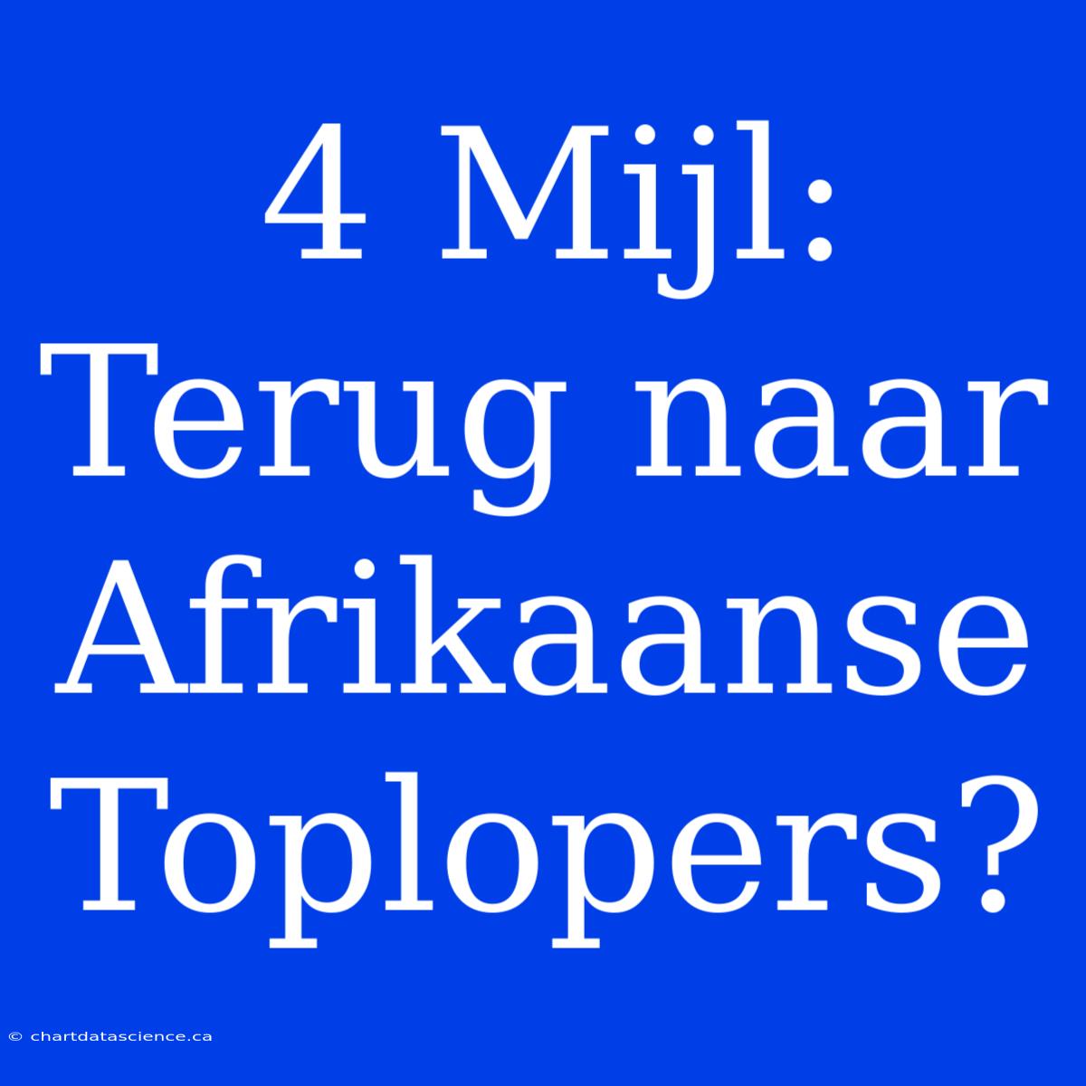 4 Mijl: Terug Naar Afrikaanse Toplopers?