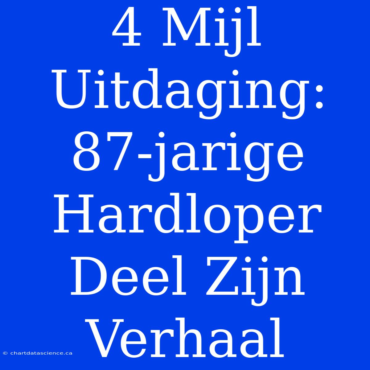 4 Mijl Uitdaging: 87-jarige Hardloper Deel Zijn Verhaal