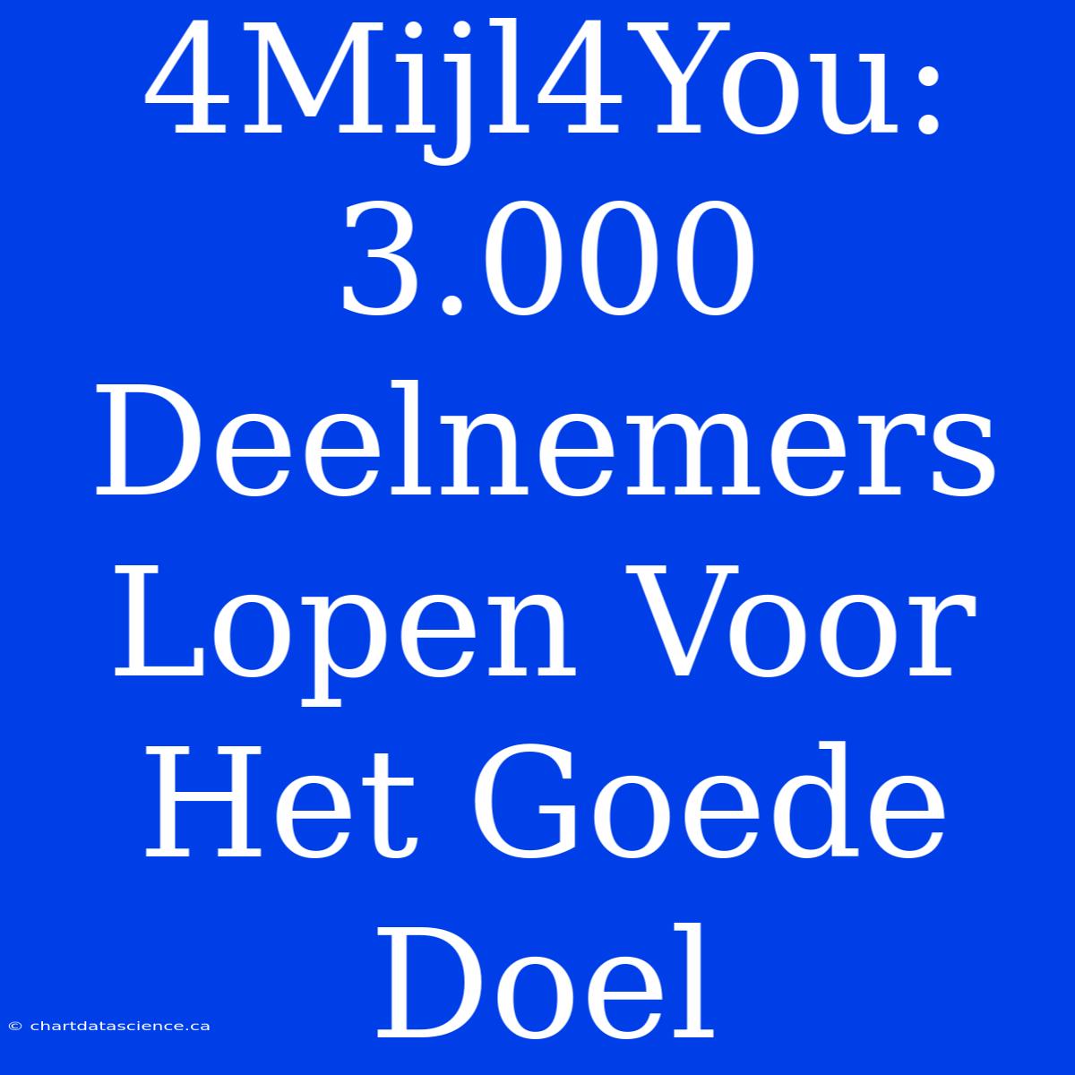 4Mijl4You: 3.000 Deelnemers Lopen Voor Het Goede Doel