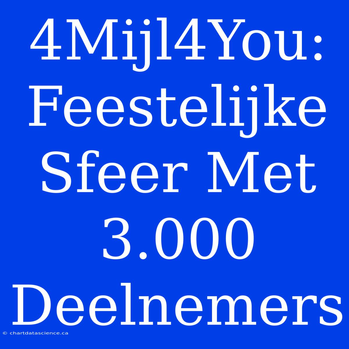 4Mijl4You: Feestelijke Sfeer Met 3.000 Deelnemers