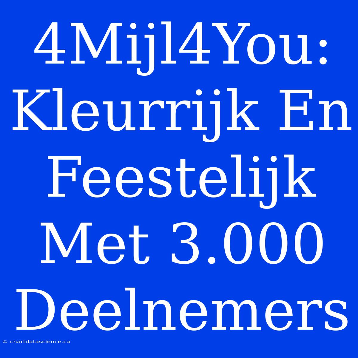 4Mijl4You: Kleurrijk En Feestelijk Met 3.000 Deelnemers