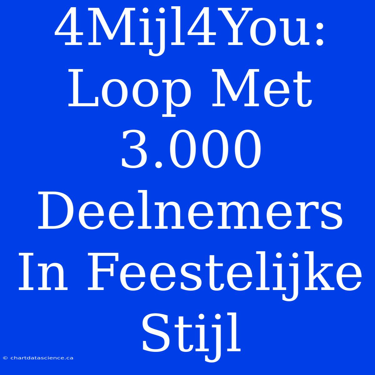 4Mijl4You: Loop Met 3.000 Deelnemers In Feestelijke Stijl