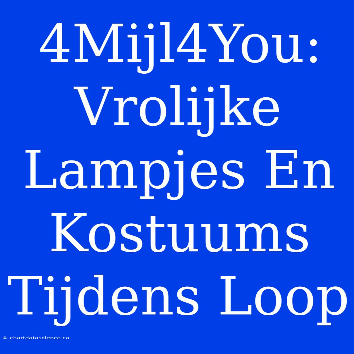 4Mijl4You: Vrolijke Lampjes En Kostuums Tijdens Loop