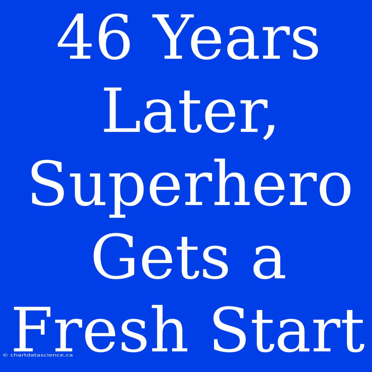 46 Years Later, Superhero Gets A Fresh Start