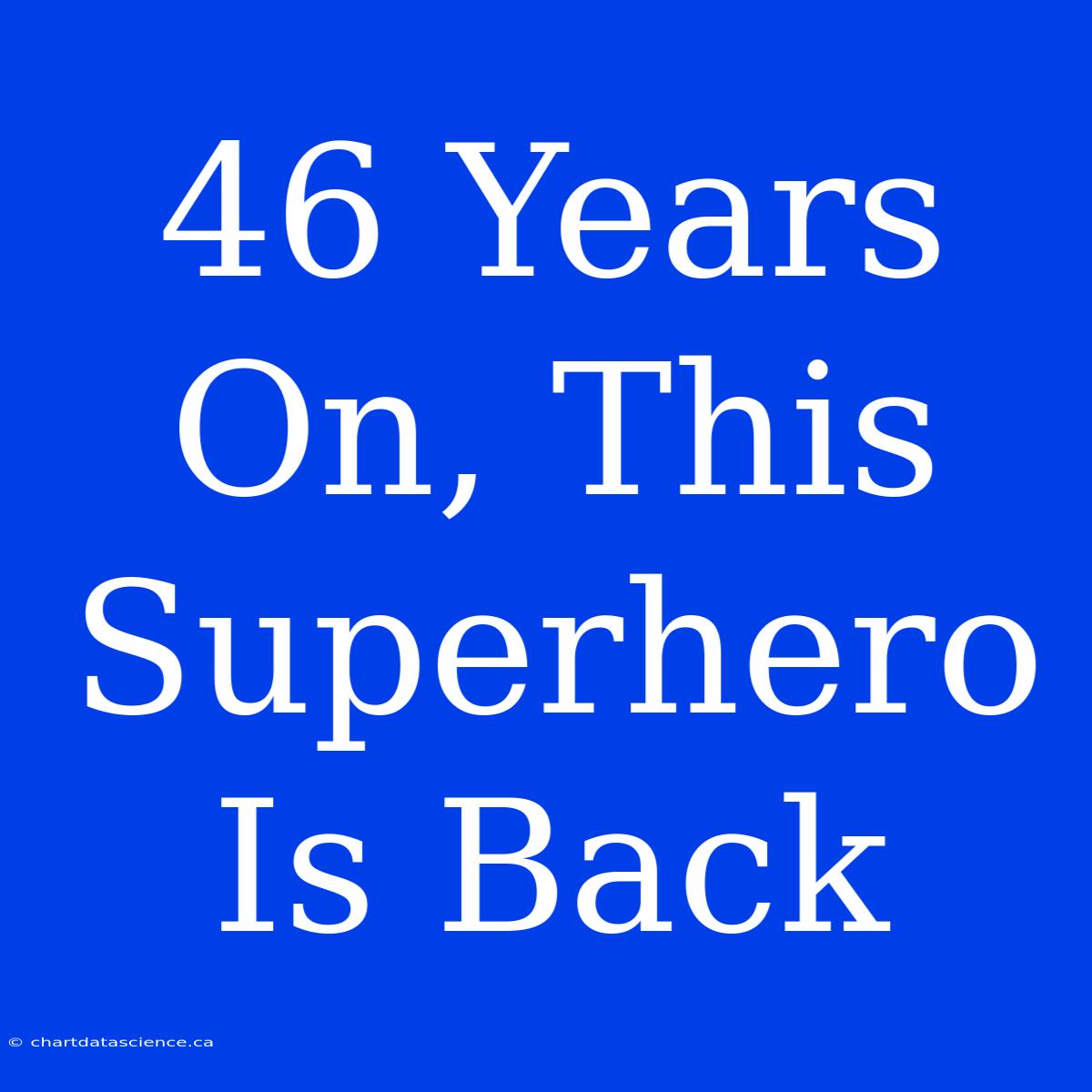 46 Years On, This Superhero Is Back