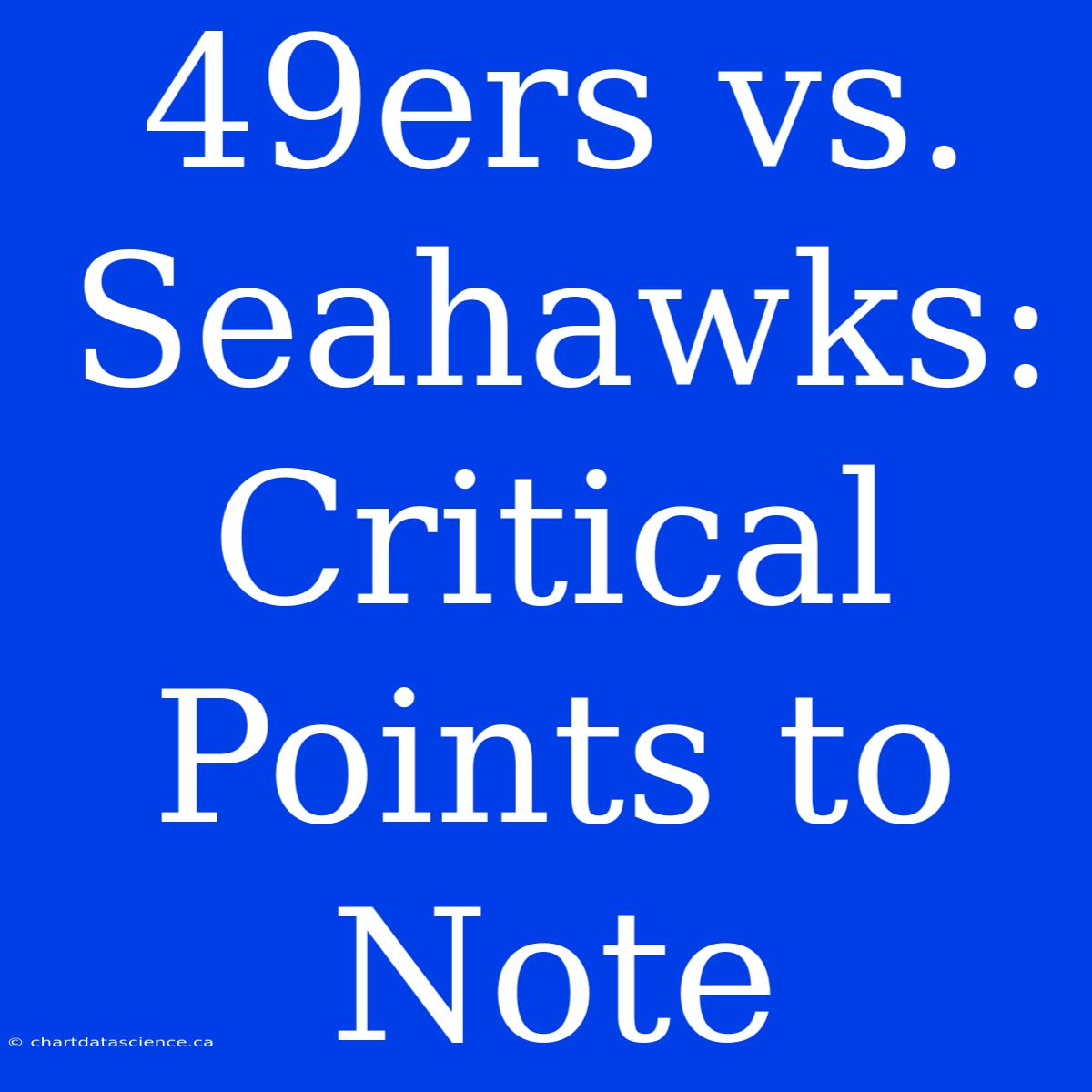 49ers Vs. Seahawks: Critical Points To Note