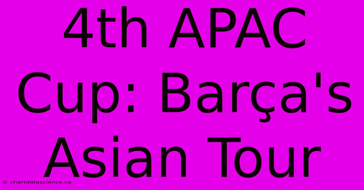 4th APAC Cup: Barça's Asian Tour