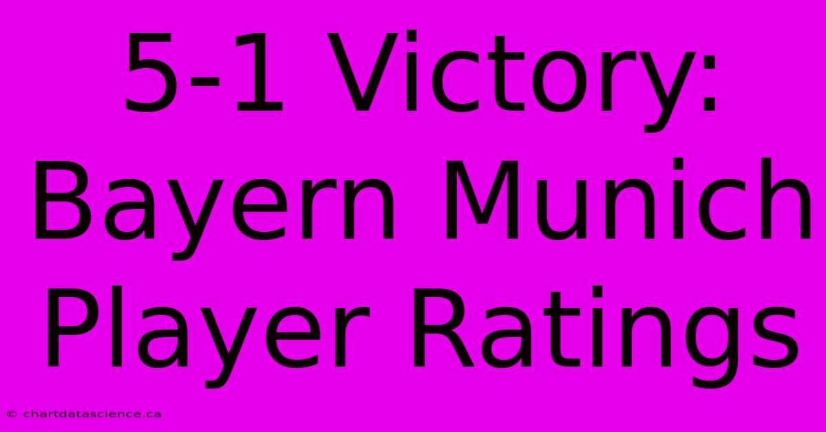 5-1 Victory: Bayern Munich Player Ratings