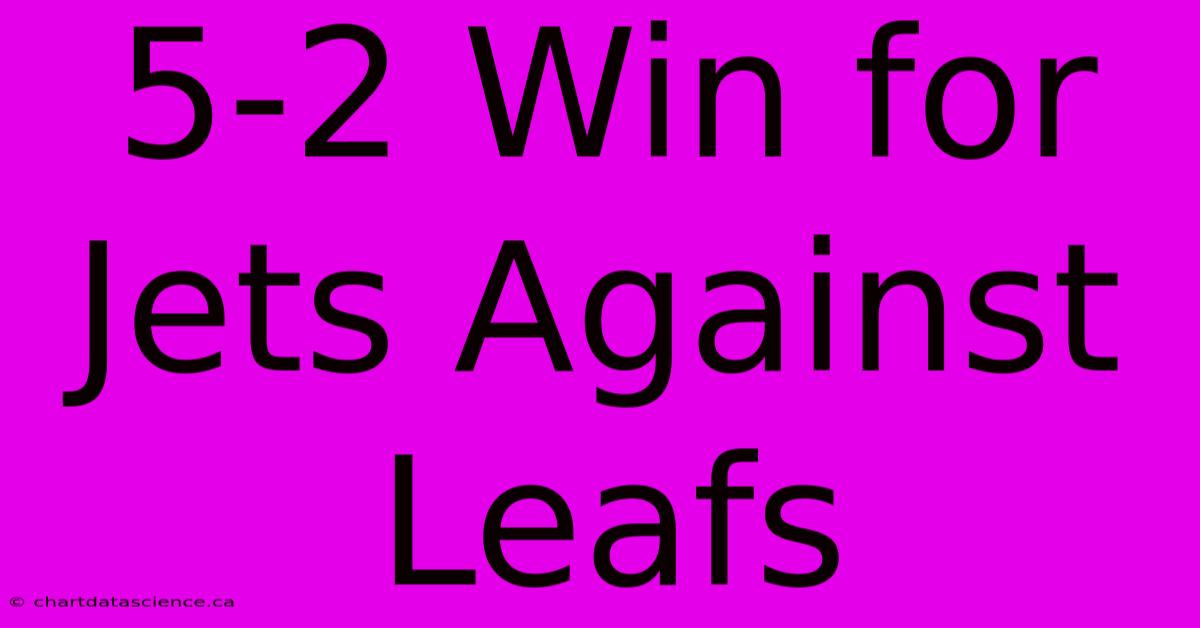 5-2 Win For Jets Against Leafs