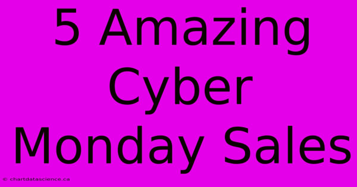 5 Amazing Cyber Monday Sales