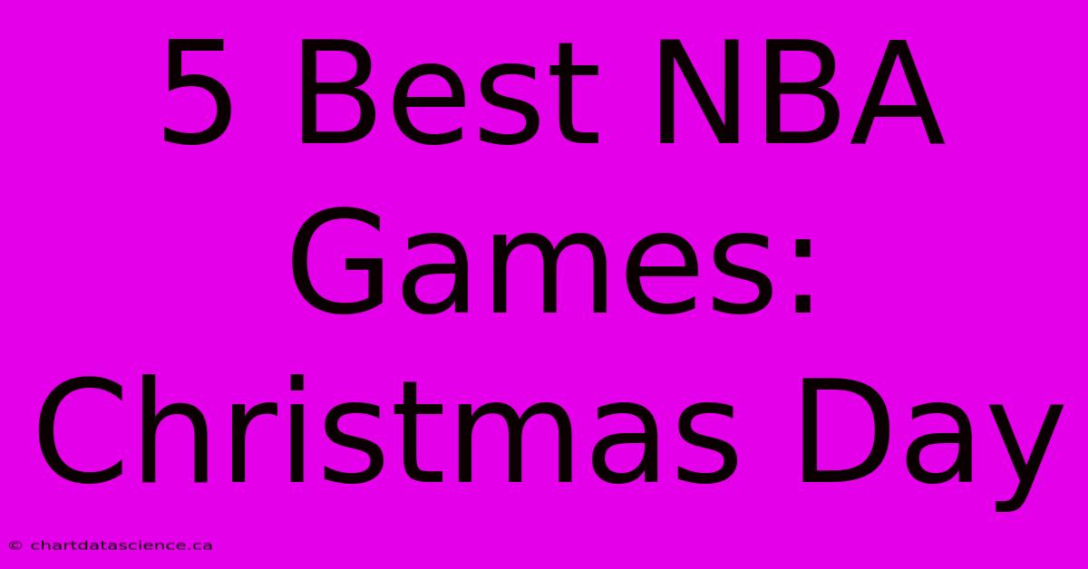 5 Best NBA Games: Christmas Day