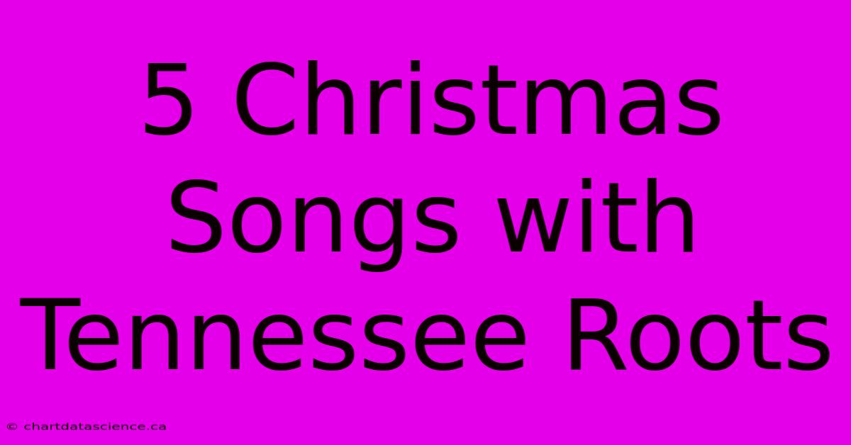 5 Christmas Songs With Tennessee Roots