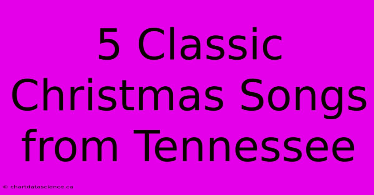 5 Classic Christmas Songs From Tennessee