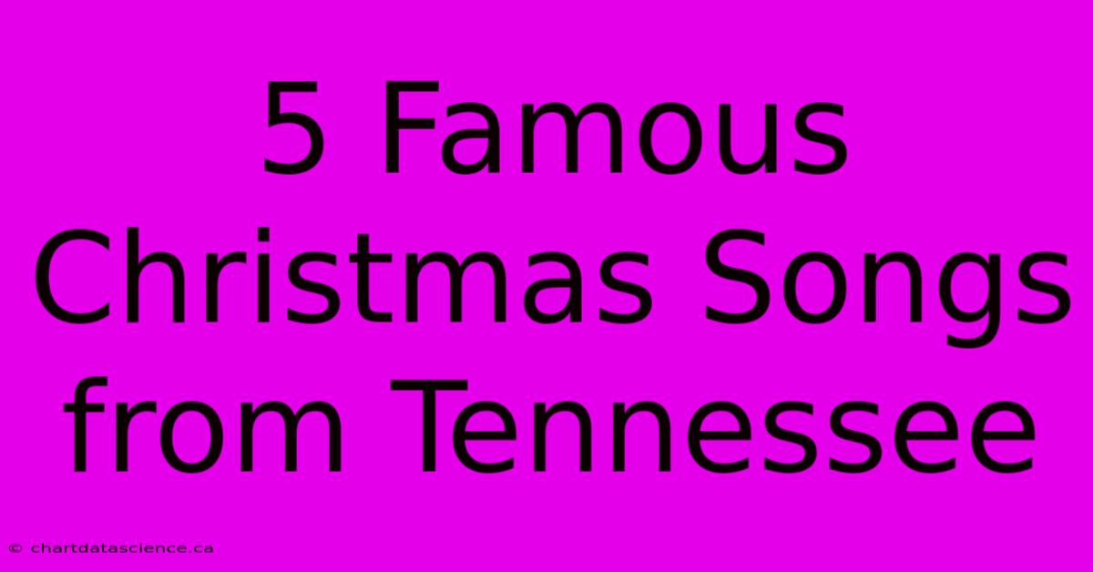 5 Famous Christmas Songs From Tennessee