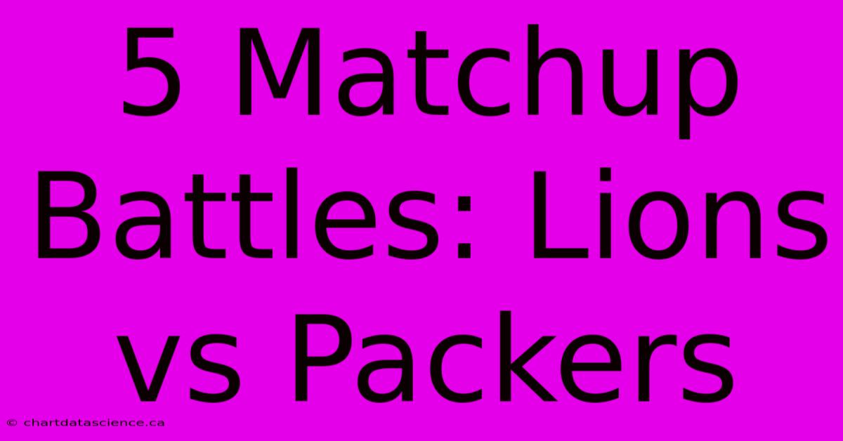 5 Matchup Battles: Lions Vs Packers