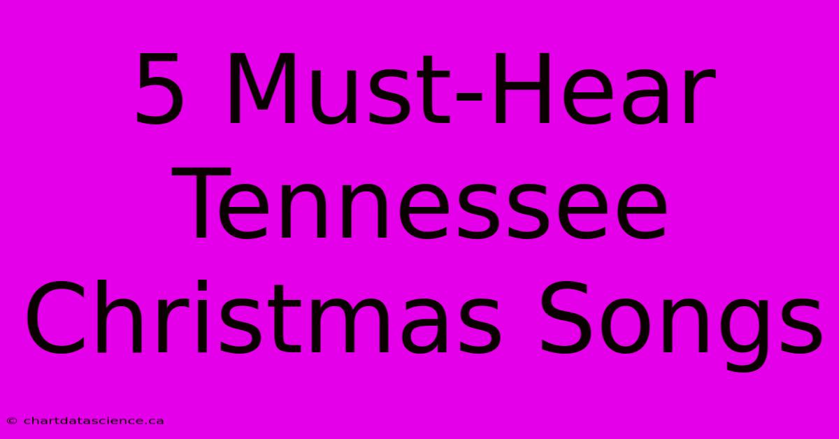 5 Must-Hear Tennessee Christmas Songs