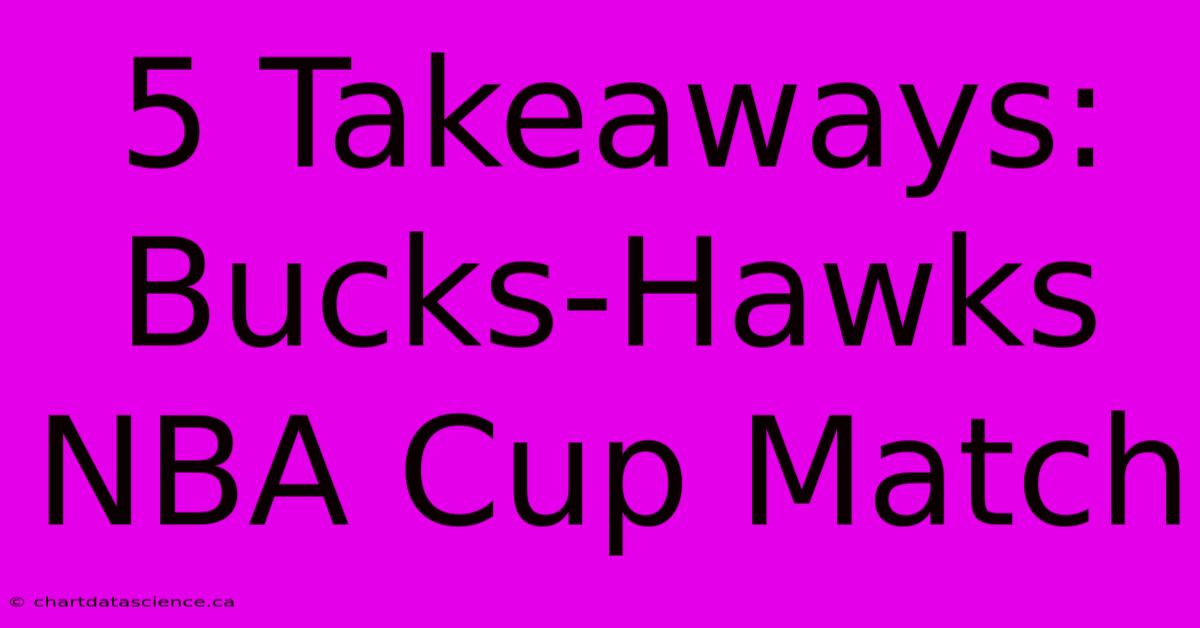 5 Takeaways: Bucks-Hawks NBA Cup Match