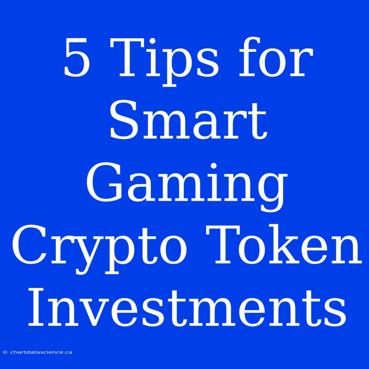 5 Tips For Smart Gaming Crypto Token Investments