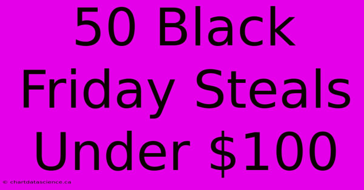 50 Black Friday Steals Under $100