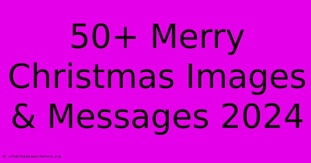 50+ Merry Christmas Images & Messages 2024