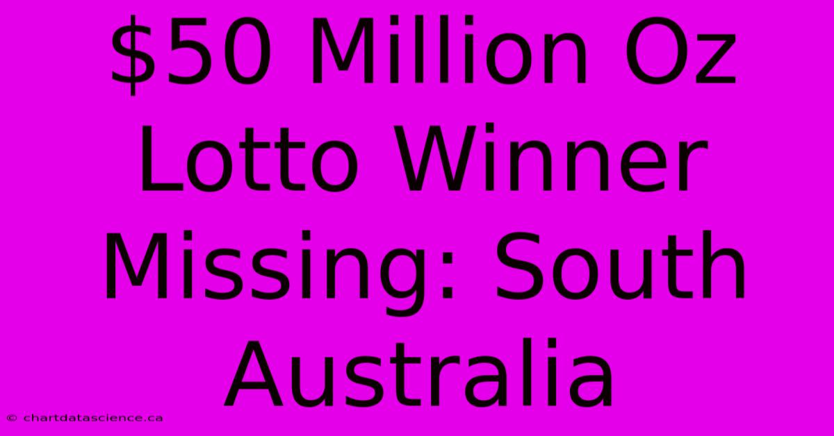 $50 Million Oz Lotto Winner Missing: South Australia