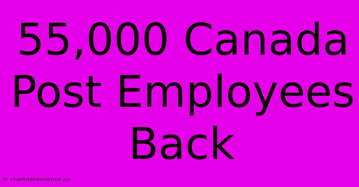 55,000 Canada Post Employees Back