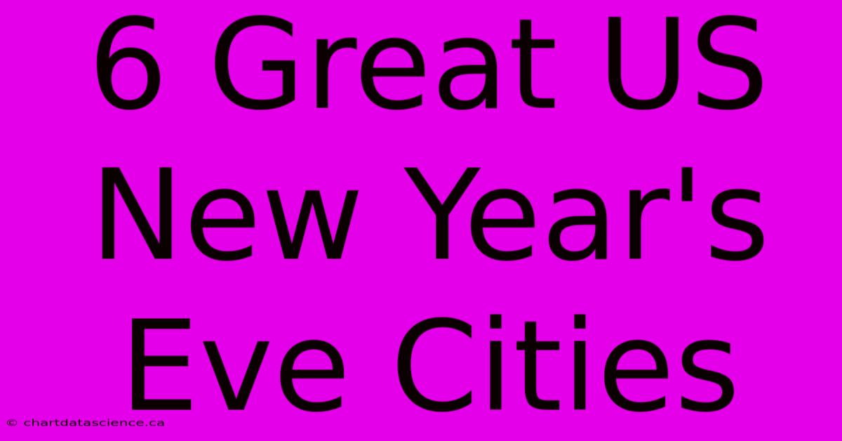 6 Great US New Year's Eve Cities