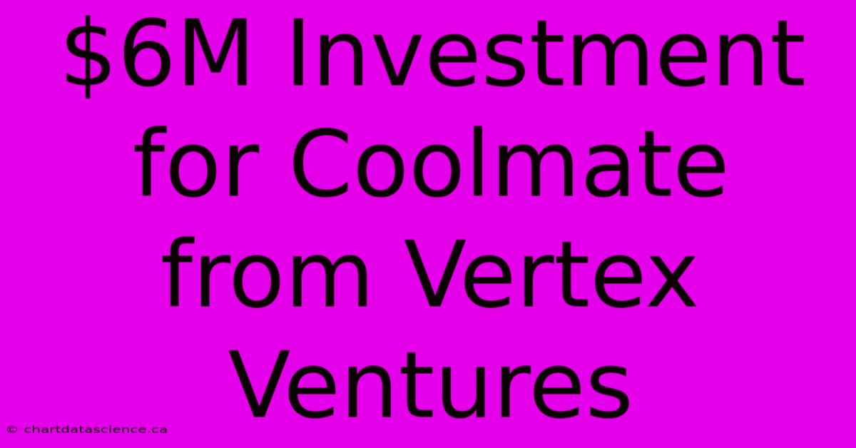 $6M Investment For Coolmate From Vertex Ventures