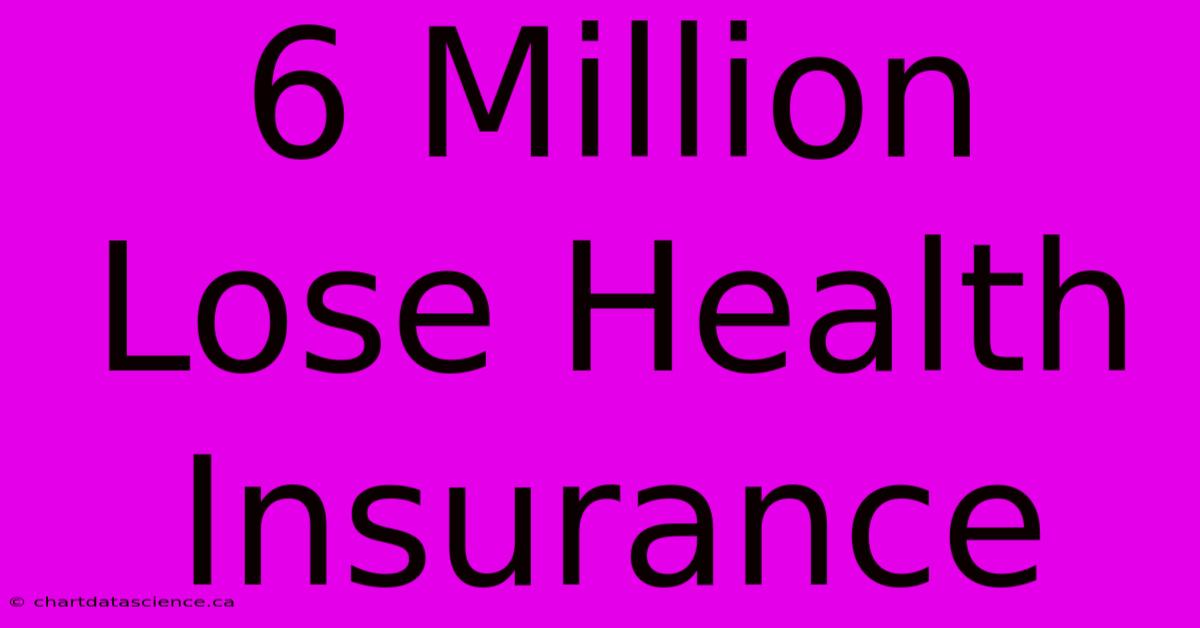 6 Million Lose Health Insurance