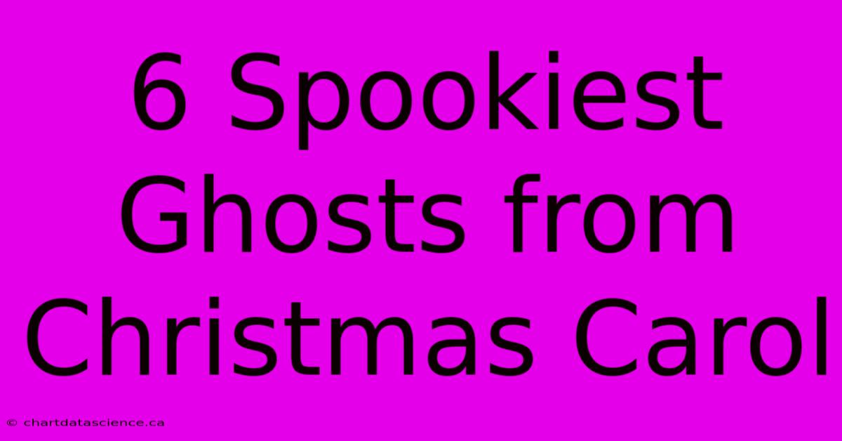 6 Spookiest Ghosts From Christmas Carol