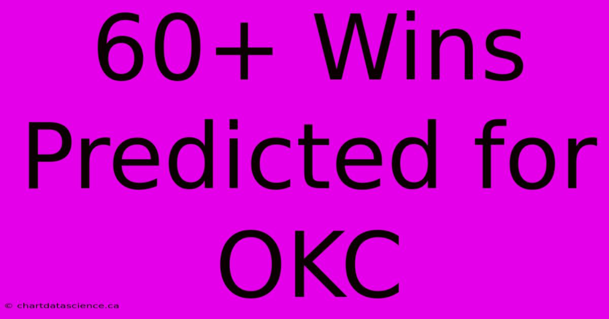 60+ Wins Predicted For OKC