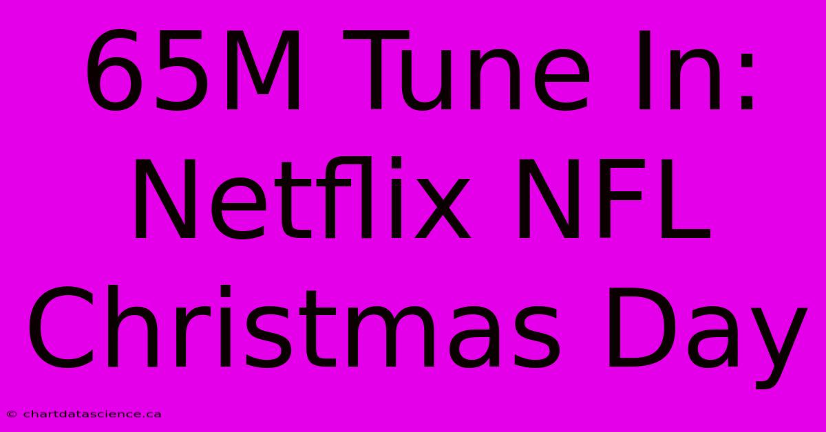 65M Tune In: Netflix NFL Christmas Day