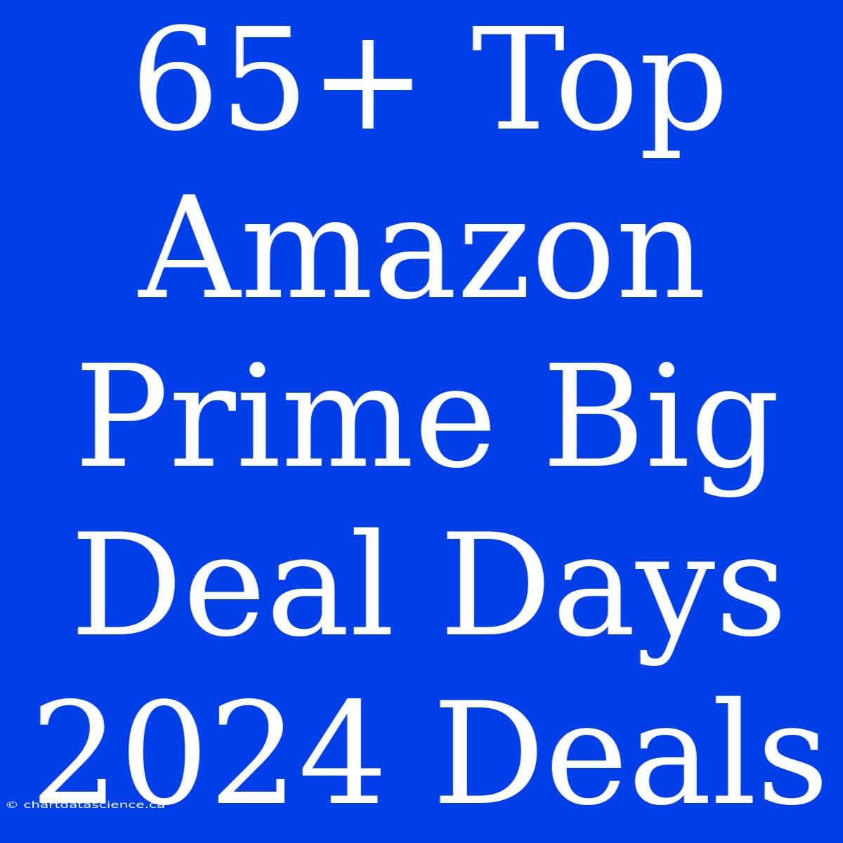 65+ Top Amazon Prime Big Deal Days 2024 Deals