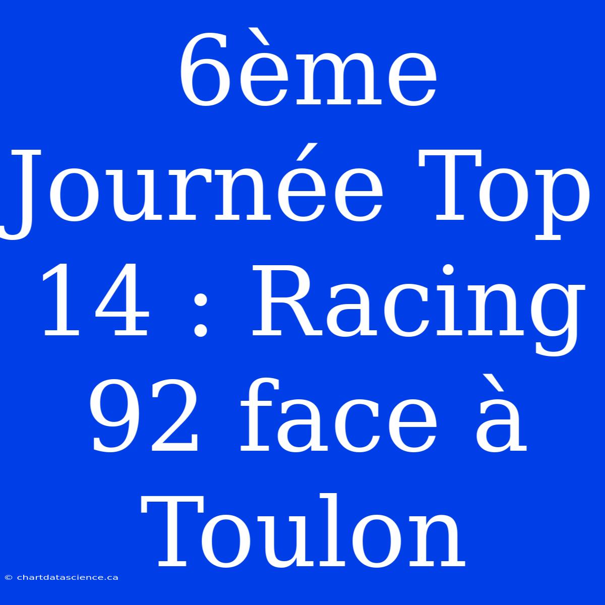 6ème Journée Top 14 : Racing 92 Face À Toulon