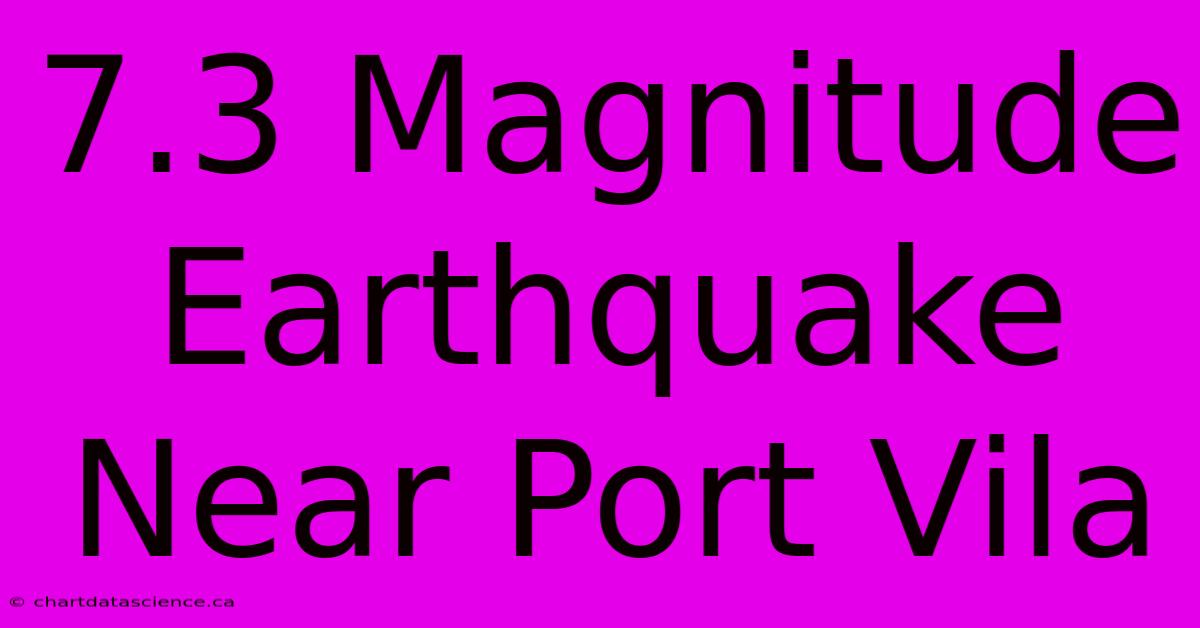 7.3 Magnitude Earthquake Near Port Vila