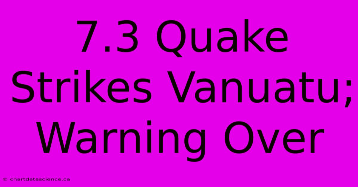 7.3 Quake Strikes Vanuatu; Warning Over