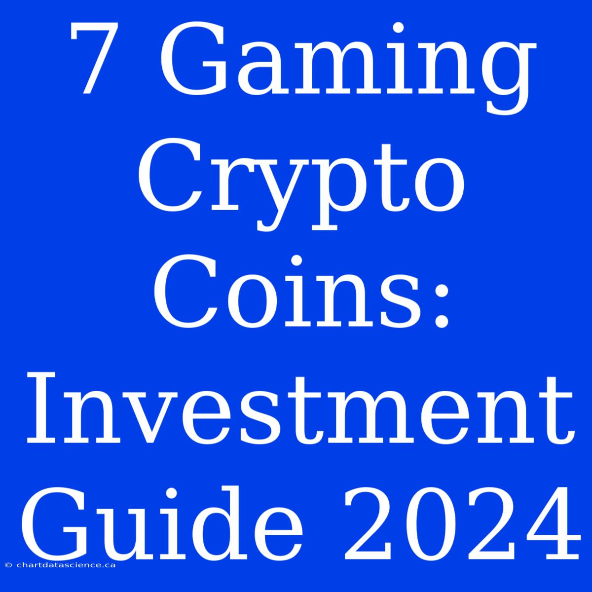 7 Gaming Crypto Coins: Investment Guide 2024