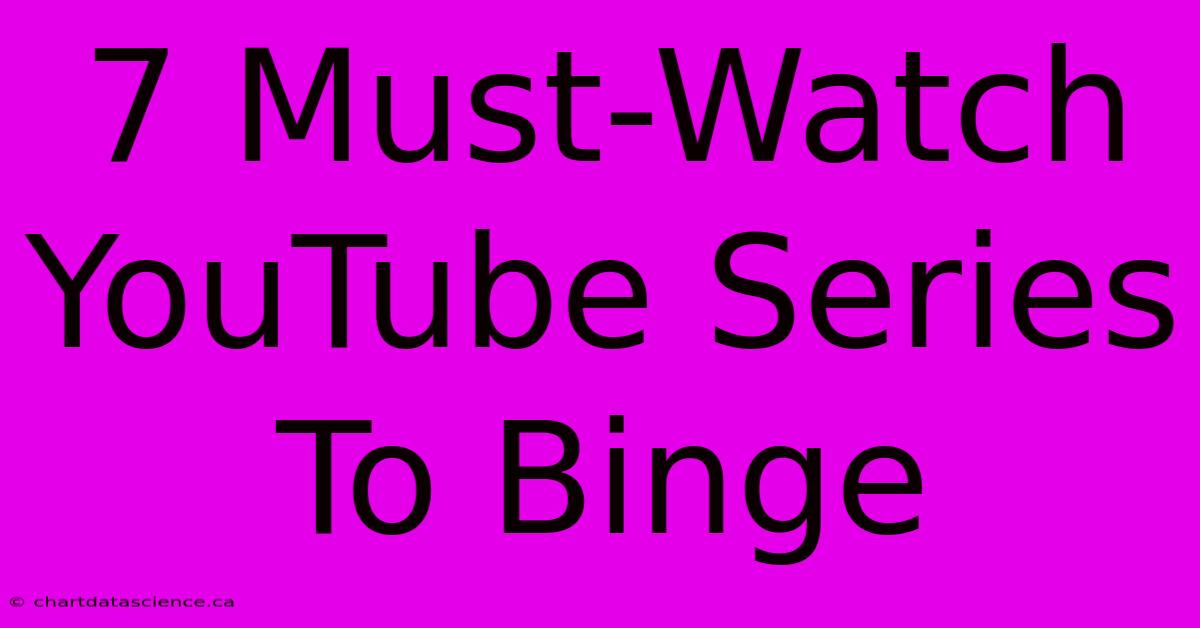 7 Must-Watch YouTube Series To Binge