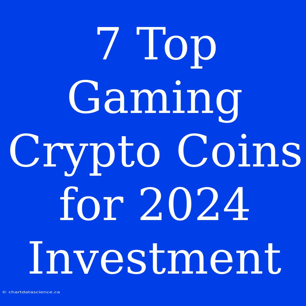 7 Top Gaming Crypto Coins For 2024 Investment