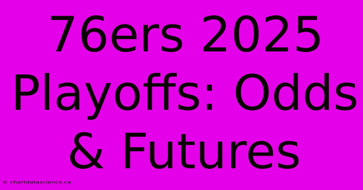 76ers 2025 Playoffs: Odds & Futures