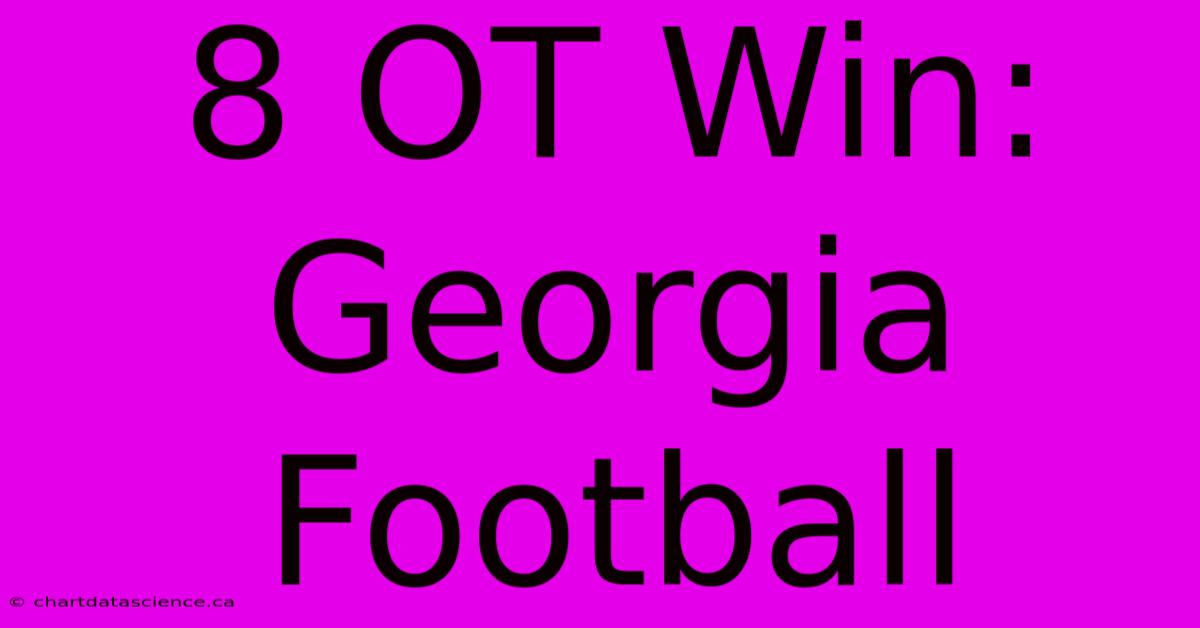 8 OT Win: Georgia Football