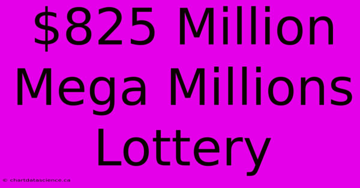 $825 Million Mega Millions Lottery