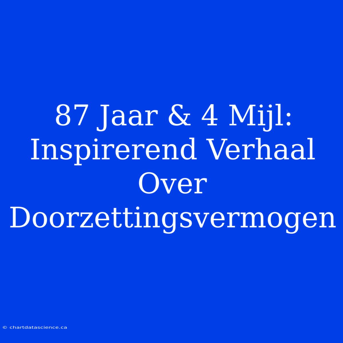 87 Jaar & 4 Mijl:  Inspirerend Verhaal Over Doorzettingsvermogen