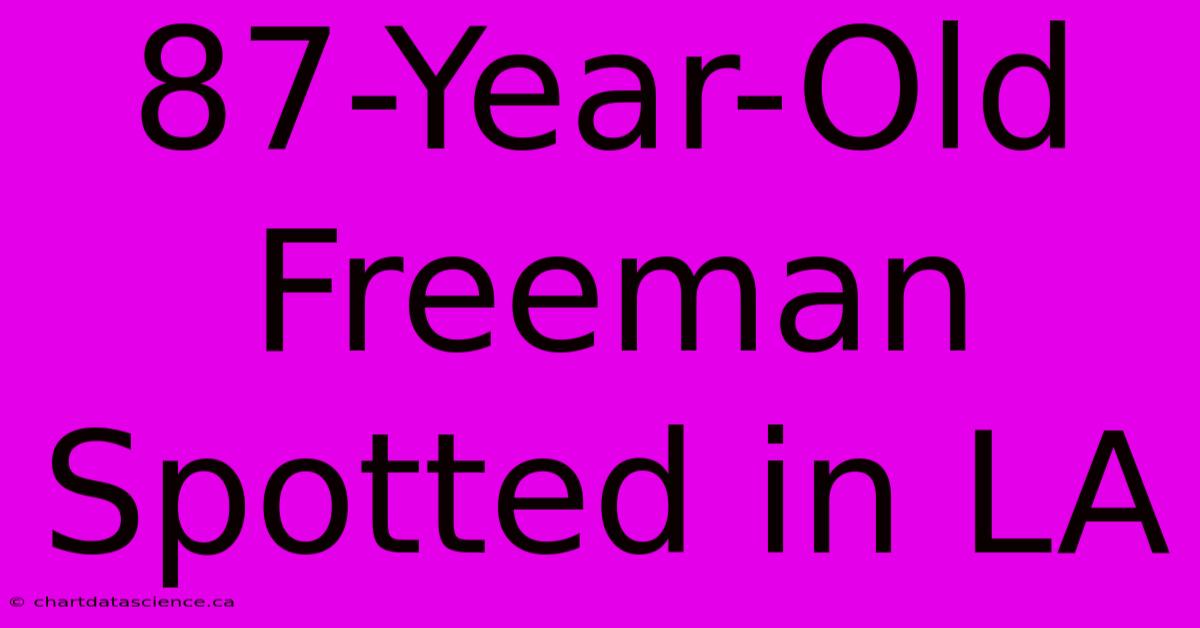 87-Year-Old Freeman Spotted In LA