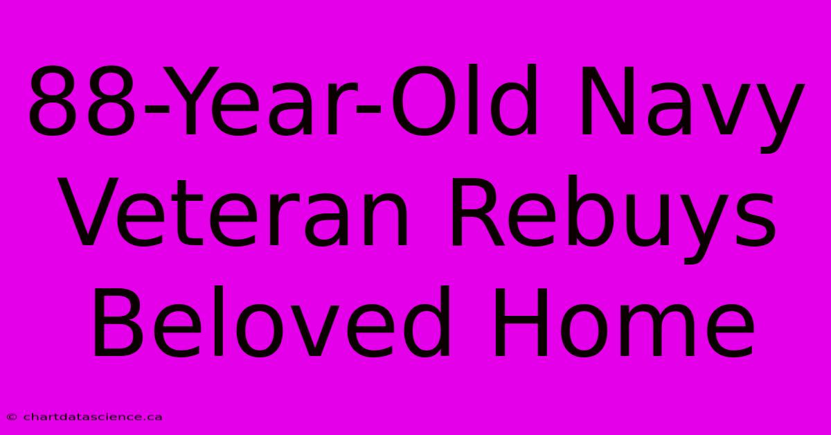 88-Year-Old Navy Veteran Rebuys Beloved Home